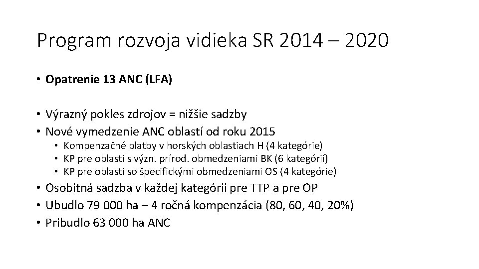 Program rozvoja vidieka SR 2014 – 2020 • Opatrenie 13 ANC (LFA) • Výrazný
