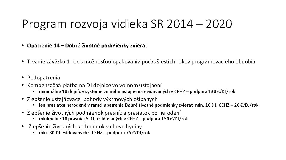 Program rozvoja vidieka SR 2014 – 2020 • Opatrenie 14 – Dobré životné podmienky