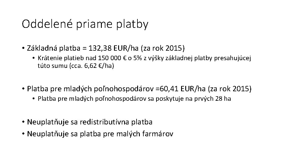 Oddelené priame platby • Základná platba = 132, 38 EUR/ha (za rok 2015) •