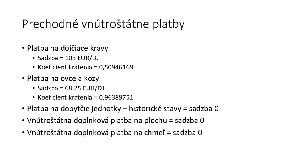 Prechodné vnútroštátne platby • Platba na dojčiace kravy • Sadzba = 105 EUR/DJ •