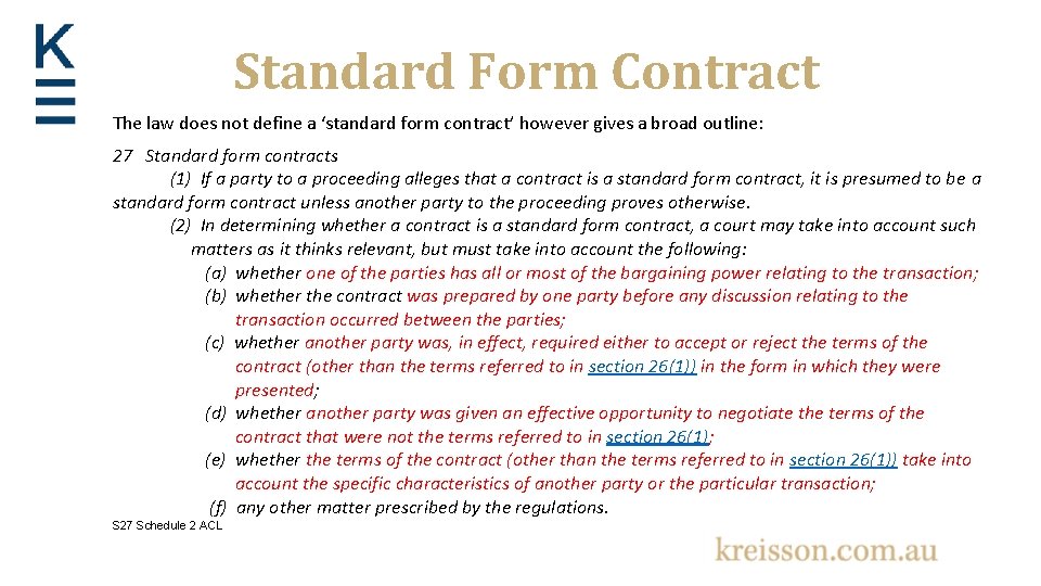 Standard Form Contract The law does not define a ‘standard form contract’ however gives