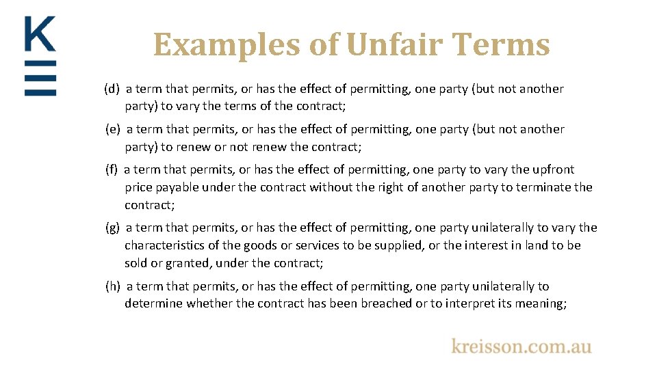 Examples of Unfair Terms (d) a term that permits, or has the effect of