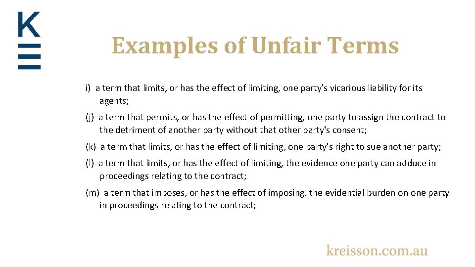 Examples of Unfair Terms i) a term that limits, or has the effect of