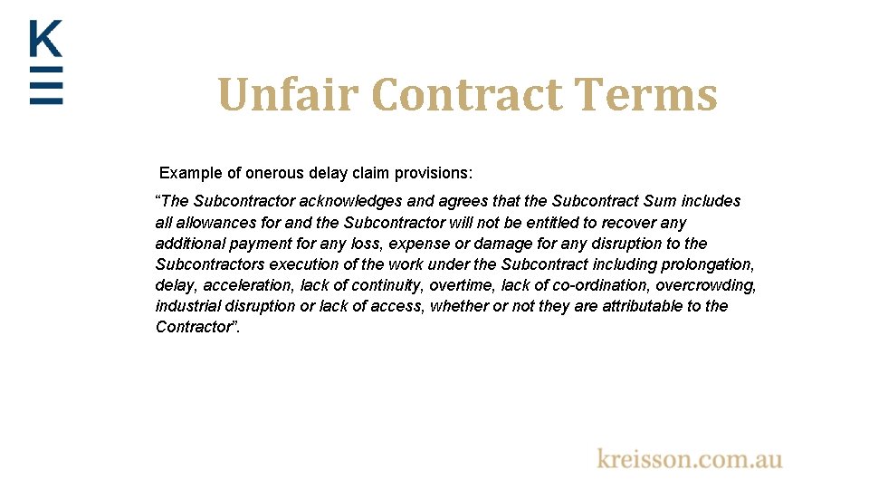 Unfair Contract Terms Example of onerous delay claim provisions: “The Subcontractor acknowledges and agrees