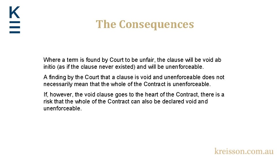 The Consequences Where a term is found by Court to be unfair, the clause