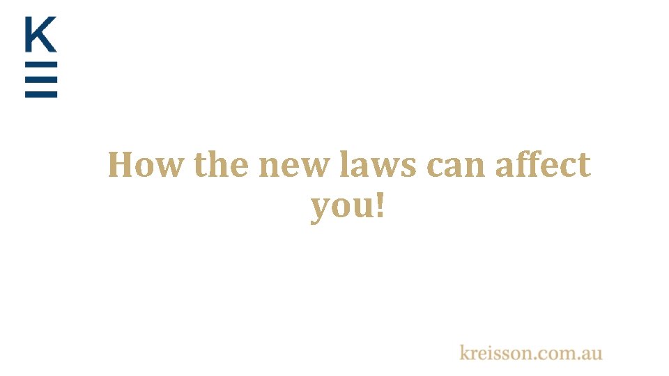 How the new laws can affect you! 