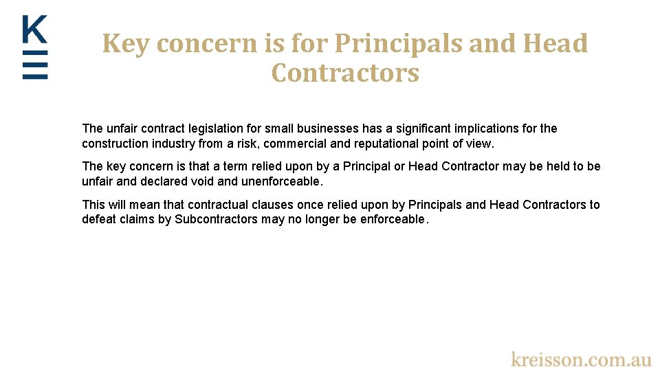 Key concern is for Principals and Head Contractors The unfair contract legislation for small Key concern is for Principals and Head Contractors The unfair contract legislation for small