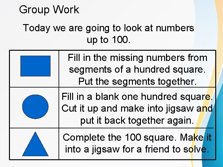 Group Work Today we are going to look at numbers up to 100. Fill