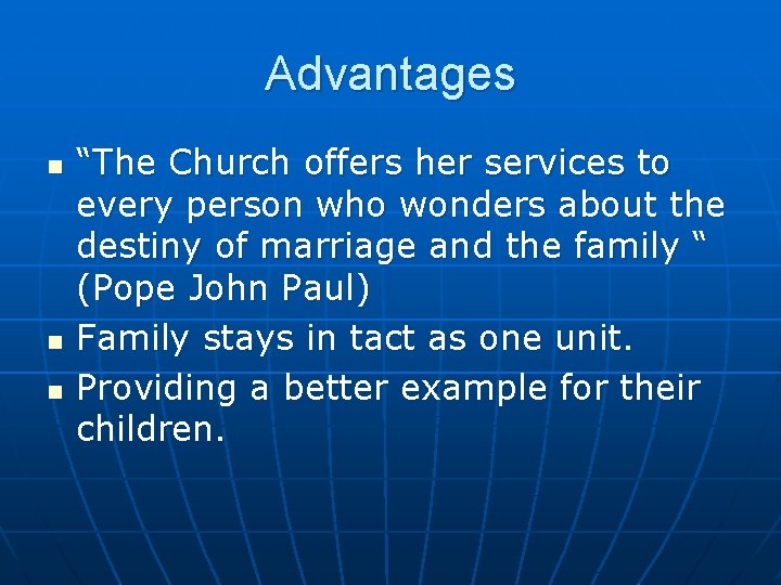 Advantages n n n “The Church offers her services to every person who wonders