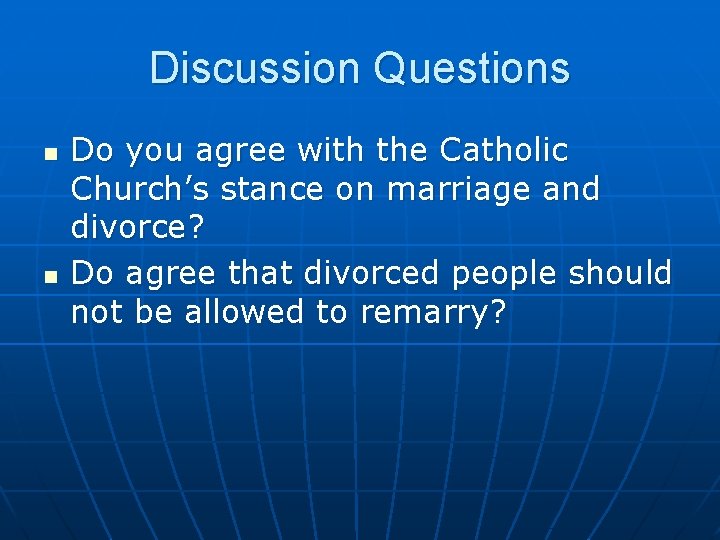 Discussion Questions n n Do you agree with the Catholic Church’s stance on marriage