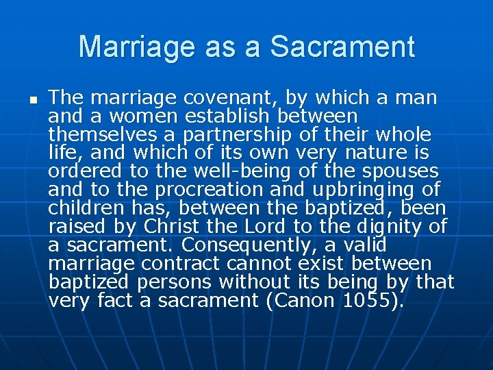 Marriage as a Sacrament n The marriage covenant, by which a man and a