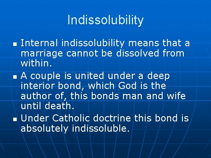 Indissolubility n n n Internal indissolubility means that a marriage cannot be dissolved from