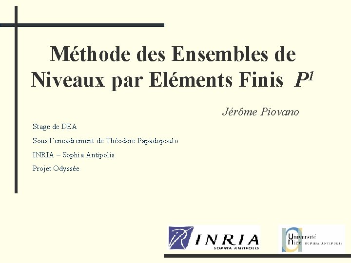 Méthode des Ensembles de Niveaux par Eléments Finis P 1 Jérôme Piovano Stage de