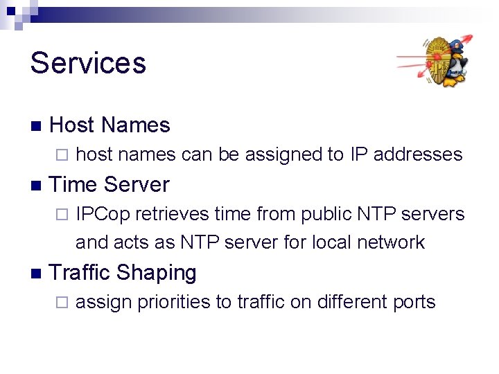 Services n Host Names ¨ n Time Server ¨ n host names can be