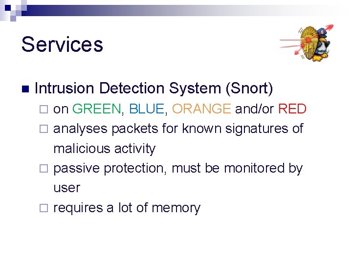 Services n Intrusion Detection System (Snort) on GREEN, BLUE, ORANGE and/or RED ¨ analyses