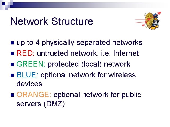 Network Structure up to 4 physically separated networks n RED: untrusted network, i. e.