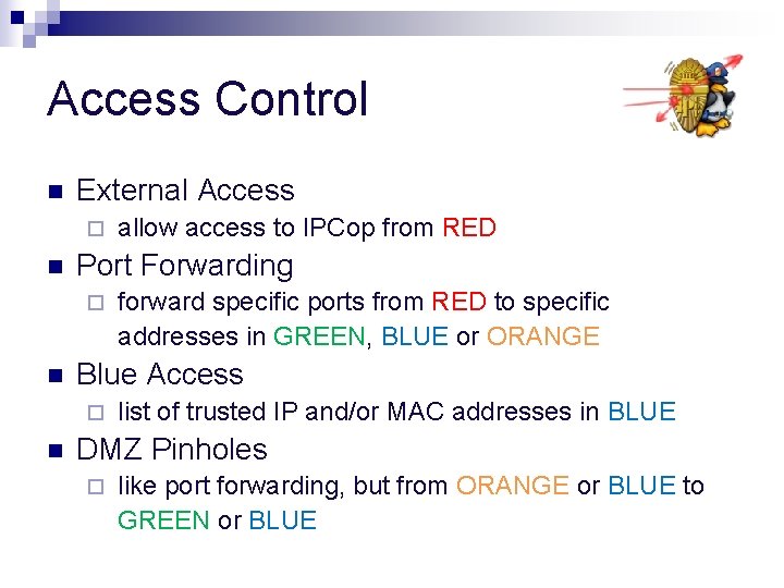 Access Control n External Access ¨ n Port Forwarding ¨ n forward specific ports