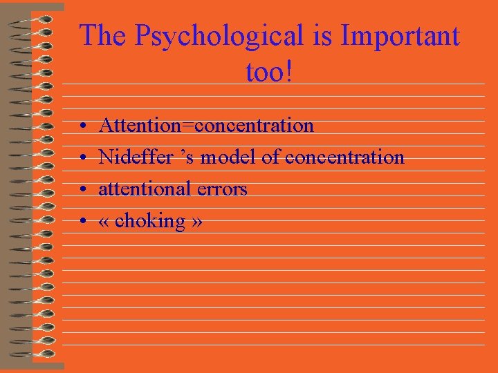 The Psychological is Important too! • • Attention=concentration Nideffer ’s model of concentration attentional