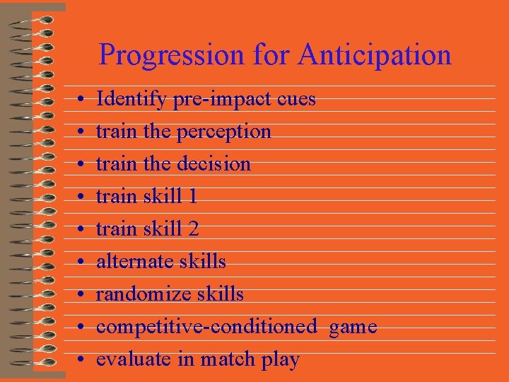 Progression for Anticipation • • • Identify pre-impact cues train the perception train the