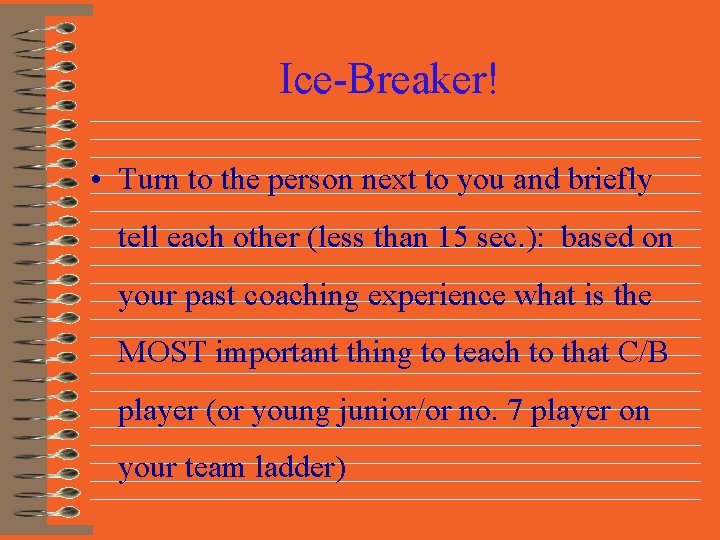 Ice-Breaker! • Turn to the person next to you and briefly tell each other
