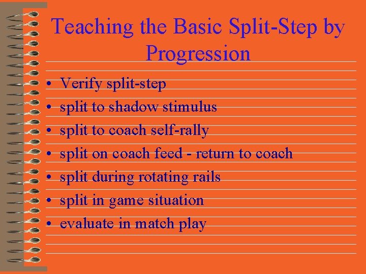 Teaching the Basic Split-Step by Progression • • Verify split-step split to shadow stimulus