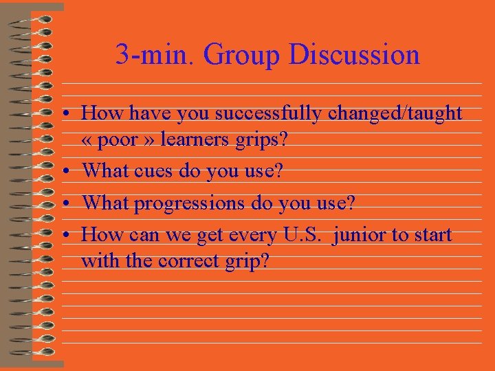 3 -min. Group Discussion • How have you successfully changed/taught « poor » learners