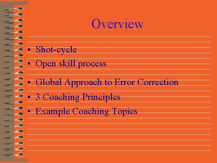 Overview • Shot-cycle • Open skill process • Global Approach to Error Correction •
