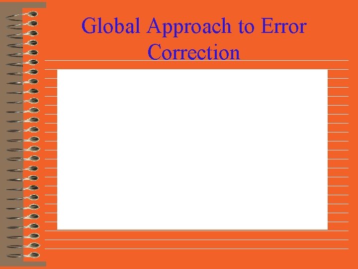 Global Approach to Error Correction 