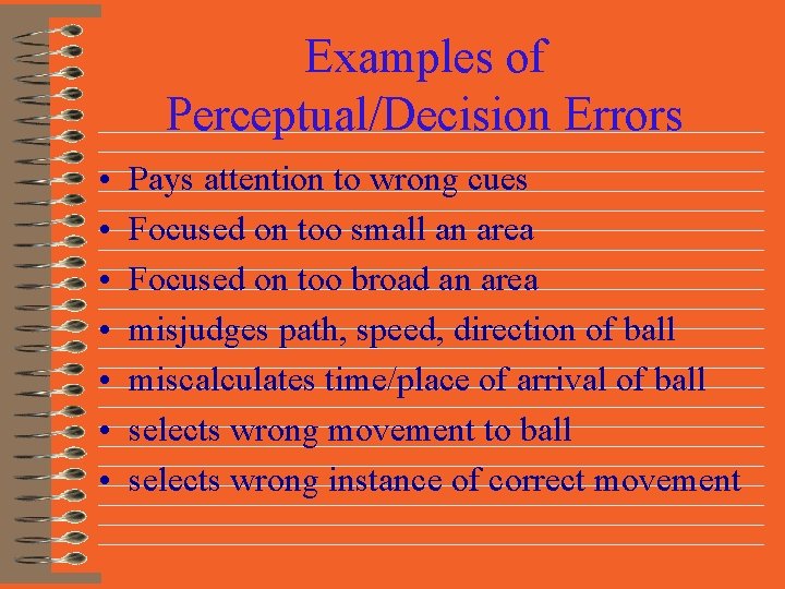 Examples of Perceptual/Decision Errors • • Pays attention to wrong cues Focused on too