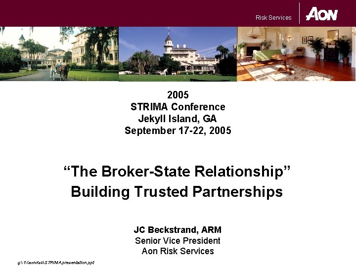 Risk Services 2005 STRIMA Conference Jekyll Island, GA September 17 -22, 2005 “The Broker-State