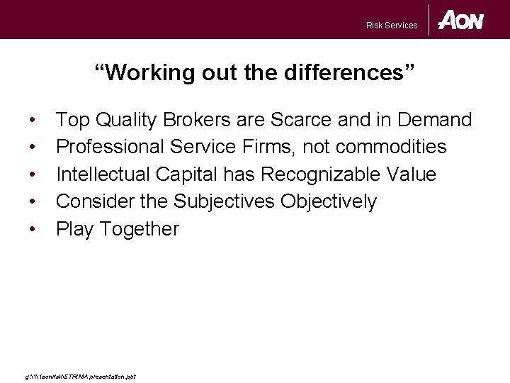 Risk Services “Working out the differences” • • • Top Quality Brokers are Scarce