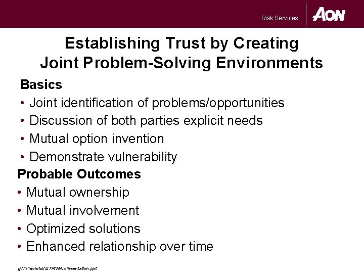 Risk Services Establishing Trust by Creating Joint Problem-Solving Environments Basics • Joint identification of