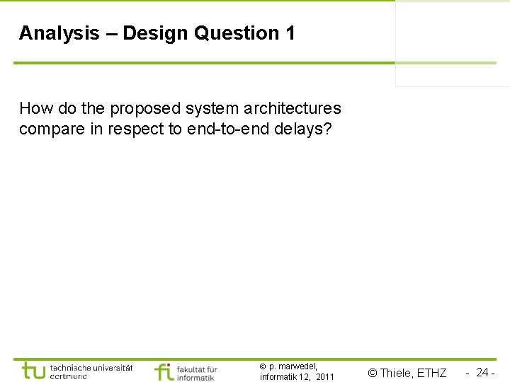 Analysis – Design Question 1 How do the proposed system architectures compare in respect