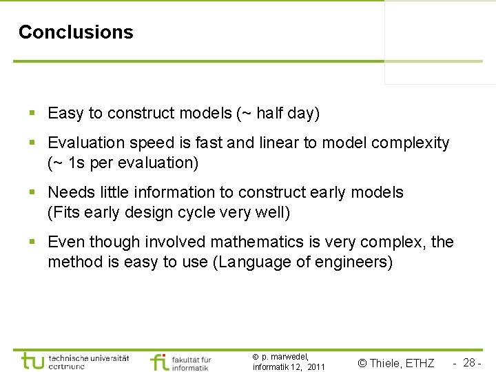 Conclusions § Easy to construct models (~ half day) § Evaluation speed is fast