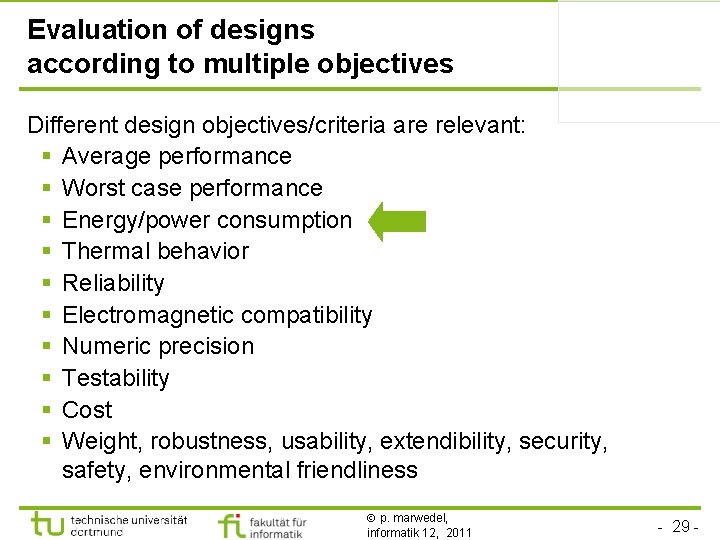 Evaluation of designs according to multiple objectives Different design objectives/criteria are relevant: § Average