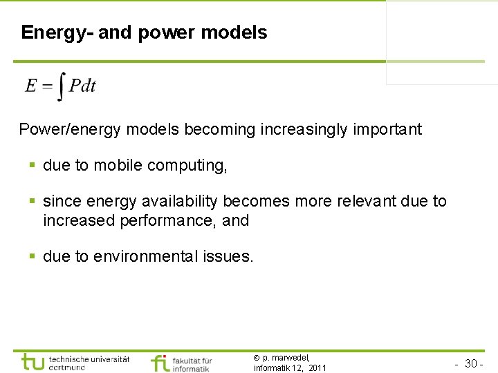 Energy- and power models Power/energy models becoming increasingly important § due to mobile computing,