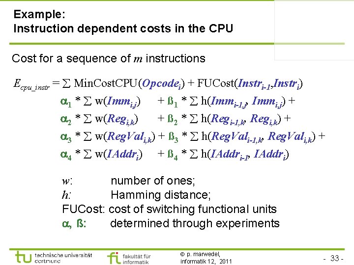 Example: Instruction dependent costs in the CPU Cost for a sequence of m instructions