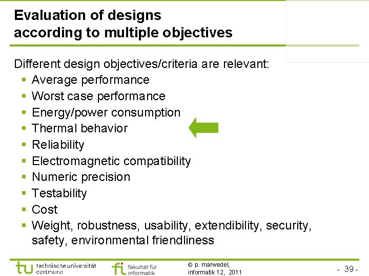 Evaluation of designs according to multiple objectives Different design objectives/criteria are relevant: § Average