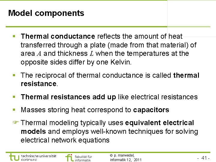 Model components § Thermal conductance reflects the amount of heat transferred through a plate