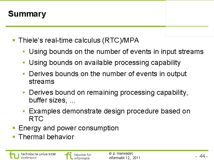 Summary § Thiele’s real-time calculus (RTC)/MPA • Using bounds on the number of events