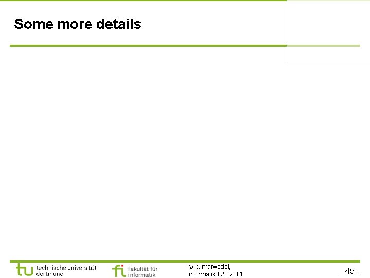 Some more details p. marwedel, informatik 12, 2011 - 45 - 