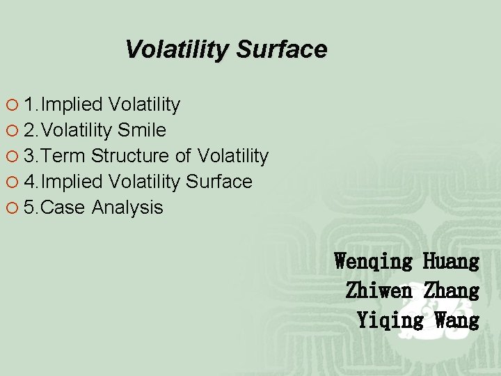  Volatility Surface ¡ 1. Implied Volatility ¡ 2. Volatility Smile ¡ 3. Term