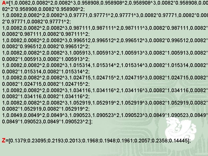 A=[1, 0. 0082^2, 0. 0082^3, 0. 958908^2, 0. 958908^3, 0. 0082*0. 958908, 0. 00