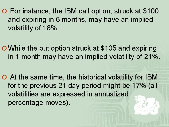 ¡ For instance, the IBM call option, struck at $100 and expiring in 6