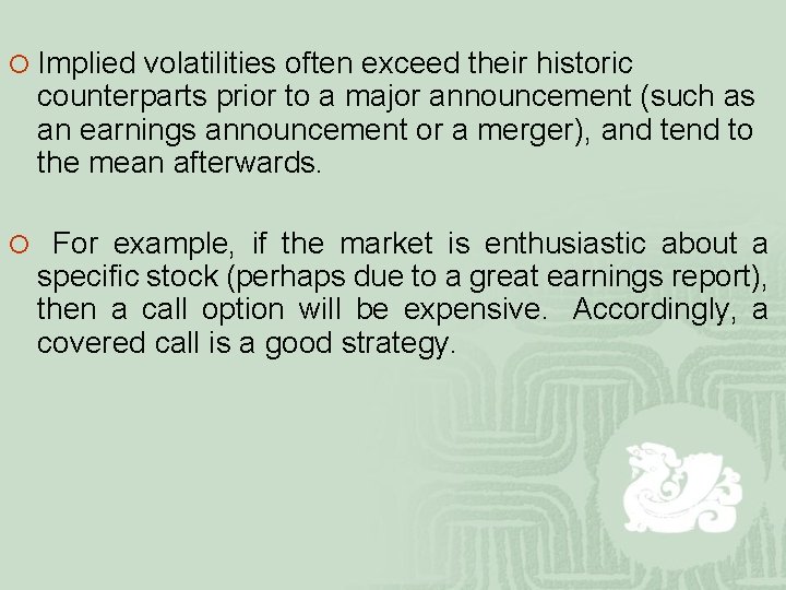 ¡ Implied volatilities often exceed their historic counterparts prior to a major announcement (such