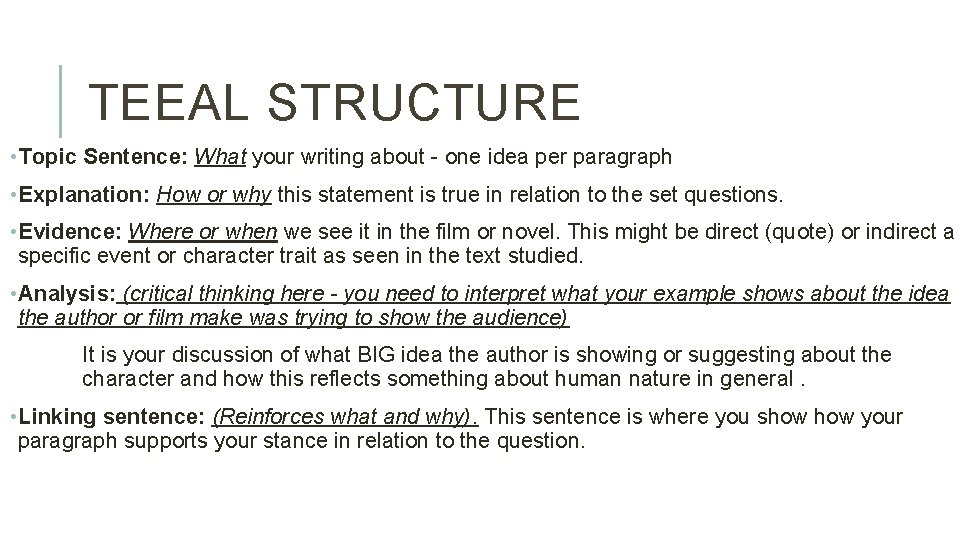 TEEAL STRUCTURE • Topic Sentence: What your writing about - one idea per paragraph