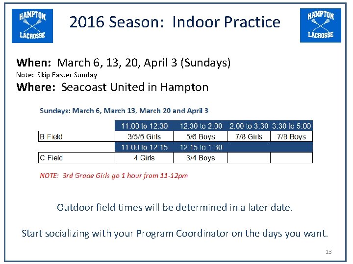 2016 Season: Indoor Practice When: March 6, 13, 20, April 3 (Sundays) Note: Skip