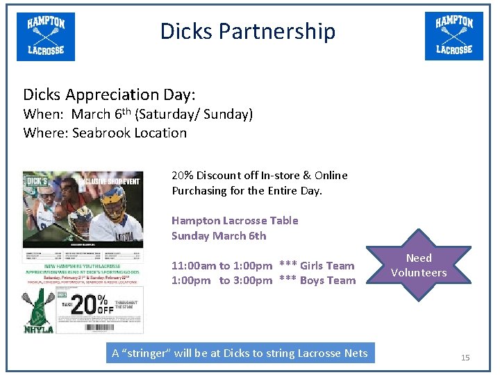 Dicks Partnership Dicks Appreciation Day: When: March 6 th (Saturday/ Sunday) Where: Seabrook Location