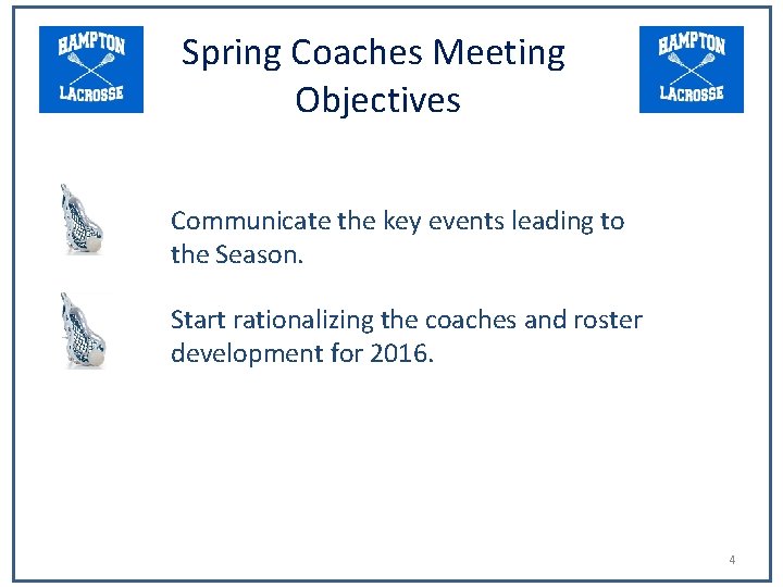 Spring Coaches Meeting Objectives Communicate the key events leading to the Season. Start rationalizing