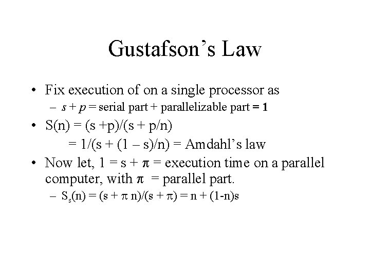 Gustafson’s Law • Fix execution of on a single processor as – s + Gustafson’s Law • Fix execution of on a single processor as – s +
